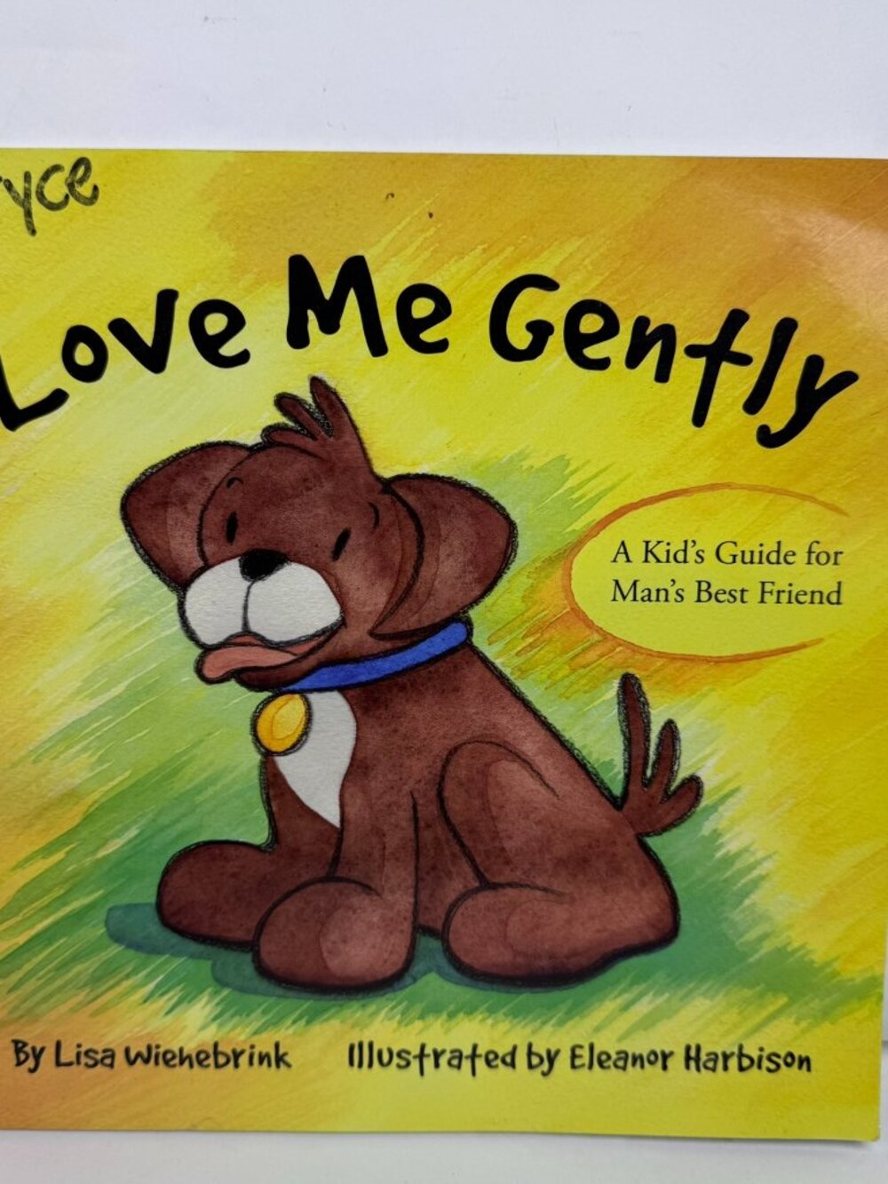 Love Me Gently: A Kid's Guide for Man's Best Friend by Lisa Wiehebrink Paperback